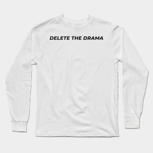 Delete the Drama Long Sleeve T-Shirt